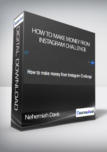 Nehemiah Davis – How To Make Money From Instagram Challenge