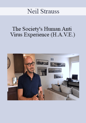 Neil Strauss – The Society’s Human Anti Virus Experience (H.A.V.E.)