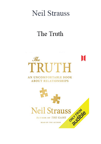 Neil Strauss – The Truth: An Uncomfortable Book About Relationships