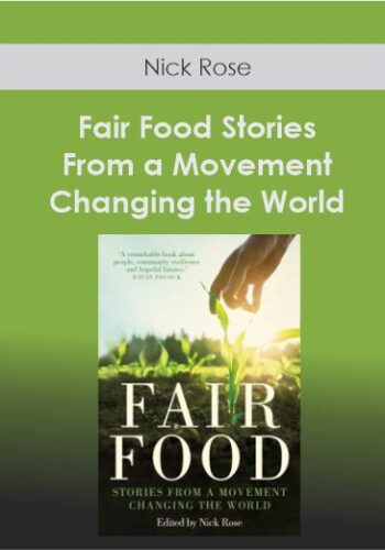 Nick Rose – Fair Food – Stories From A Movement Changing The World