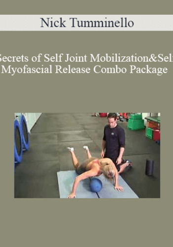 Nick Tumminello – Secrets Of Self Joint Mobilization & Self Myofascial Release Combo Package