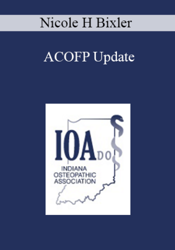 Nicole H Bixler – ACOFP Update