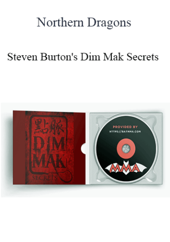 Northern Dragons – Steven Burton’s Dim Mak Secrets