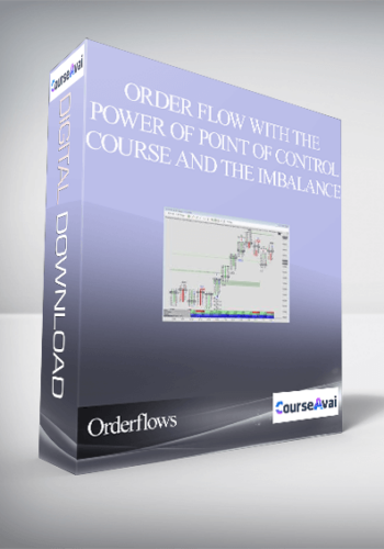 Orderflows – Order Flow With The Power Of Point Of Control Course and The Imbalance