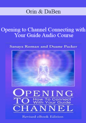 Orin and DaBen - Opening to Channel Connecting with Your Guide Audio Course