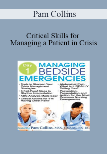 Pam Collins – Critical Skills For Managing A Patient In Crisis