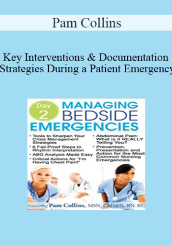 Pam Collins - Key Interventions & Documentation Strategies During a Patient Emergency