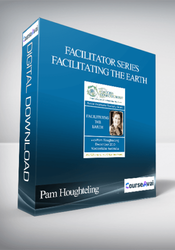 Pam Houghteling – Facilitator Series – Facilitating The Earth