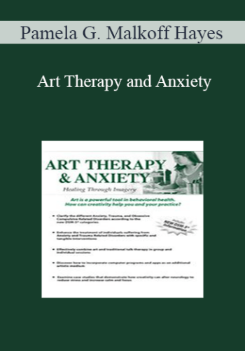 Pamela G. Malkoff Hayes – Art Therapy And Anxiety: Healing Through Imagery