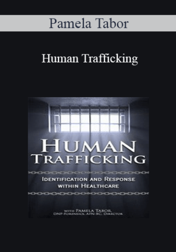 Pamela Tabor – Human Trafficking: Identification And Response Within Healthcare