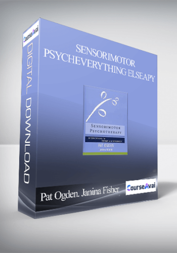 Pat Ogden. Janina Fisher – Sensorimotor PsychEverything Elseapy: Interventions for Trauma and Attachment