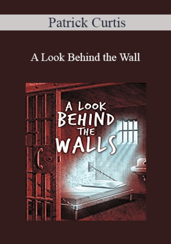 Patrick Curtis - A Look Behind the Wall