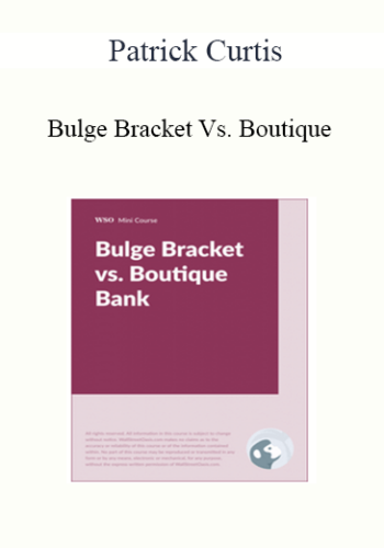 Patrick Curtis - Bulge Bracket Vs. Boutique