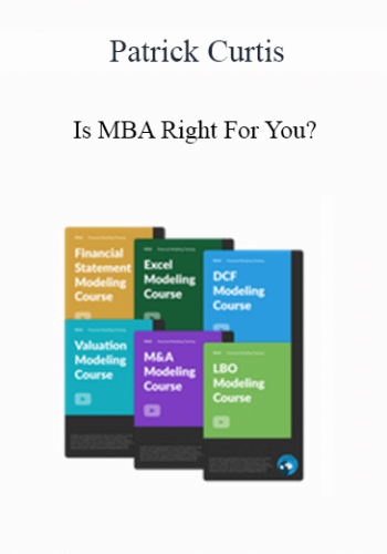 Patrick Curtis - Is MBA Right For You?