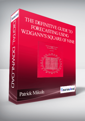 Patrick Mikula – The Definitive Guide to Forecasting Using W.D.Gann’s Square of Nine