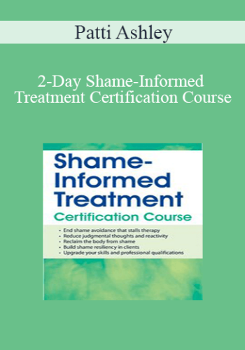Patti Ashley – 2-Day Shame-Informed Treatment Certification Course