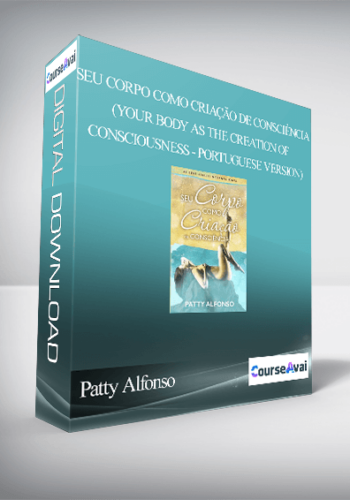 Patty Alfonso – Seu Corpo Como Criação De Consciència (Your Body As The Creation Of Consciousness – Portuguese Version)