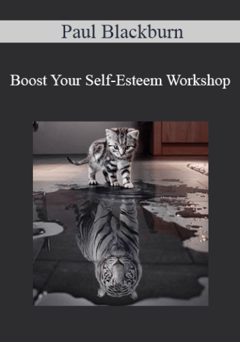 Paul Blackburn – Boost Your Self-Esteem Workshop