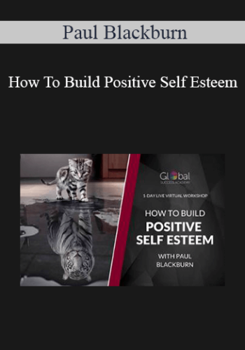 Paul Blackburn - How To Build Positive Self Esteem