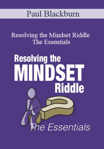 Paul Blackburn – Resolving The Mindset Riddle – The Essentials