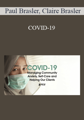 Paul Brasler, Claire Brasler - COVID-19: Managing Community Anxiety, Self-Care and Helping Our Clients