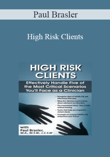 Paul Brasler - High Risk Clients: Effectively Handle Five of the Most Critical Scenarios You’ll Face as a Clinician