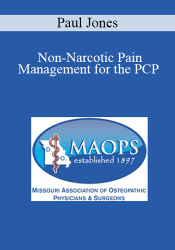 Paul Jones - Non-Narcotic Pain Management for the PCP