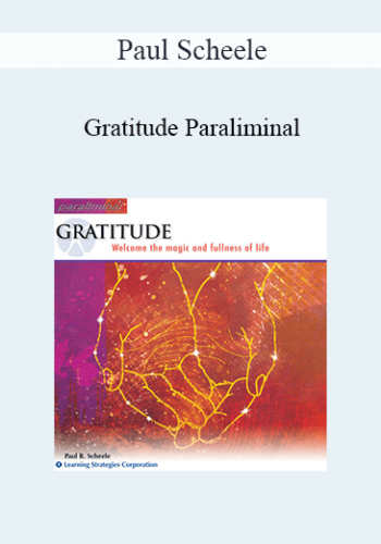 Paul Scheele – Gratitude Paraliminal