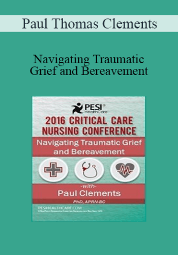 Paul Thomas Clements – Navigating Traumatic Grief And Bereavement
