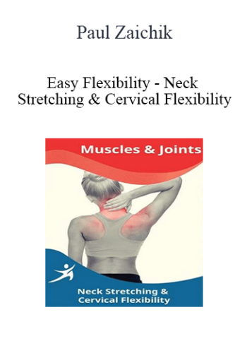 Paul Zaichik – Easy Flexibility – Neck Stretching & Cervical Flexibility