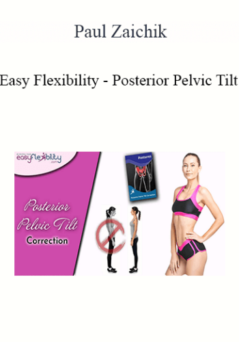 Paul Zaichik – Easy Flexibility – Posterior Pelvic Tilt