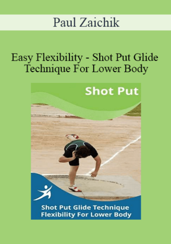 Paul Zaichik - Easy Flexibility - Shot Put Glide Technique For Lower Body