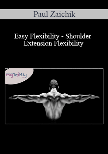 Paul Zaichik - Easy Flexibility - Shoulder Extension Flexibility
