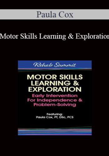 Paula Cox - Motor Skills Learning & Exploration: Early Intervention For Independence & Problem-Solving