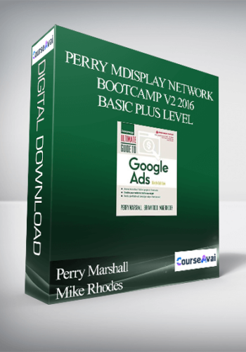 Perry Marshall And Mike Rhodes – Display Network Bootcamp V2 2016 Basic Plus Level