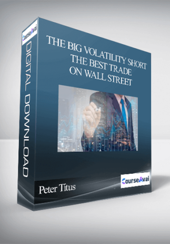 Peter Titus – The Big Volatility Short – The Best Trade On Wall Street
