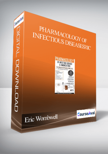 Pharmacology Of Infectious Diseases & Immunizations For Advanced Practice Clinicians – Eric Wombwell