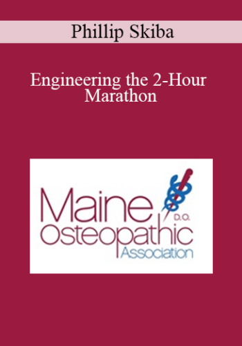 Phillip Skiba – Engineering The 2-Hour Marathon: The Physiology And Physics Of Perfection