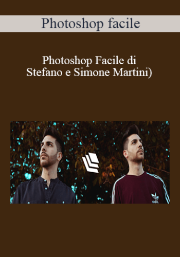 Stefano E Simone Martini – Photoshop Facile