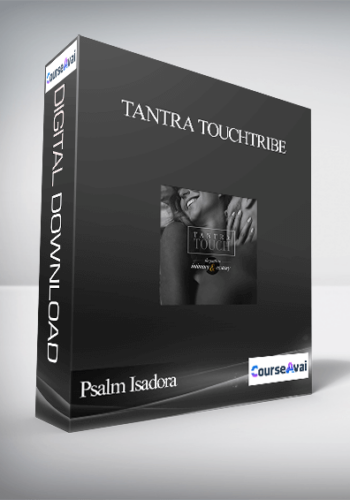 Psalm Isadora – Tantra Touch: The Path To Intimacy And Ecstacy – Tantra Touch Tribe