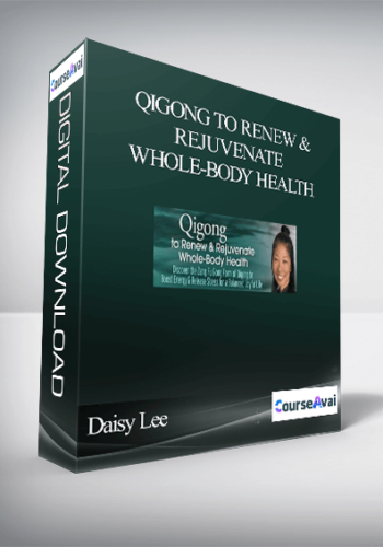 Qigong to Renew & Rejuvenate Whole-Body Health With Daisy Lee