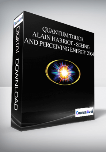 Quantum Touch - Alain Harriot - Seeing and Perceiving Energy 2004