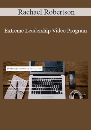 Rachael Robertson – Extreme Leadership Video Program