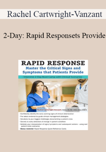 Rachel Cartwright-Vanzant – 2-Day: Rapid Response: Master The Critical Signs And Symptoms That Patients Provide
