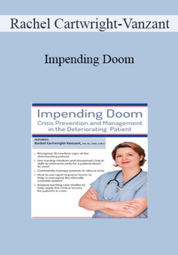 Rachel Cartwright-Vanzant - Impending Doom: Crisis Prevention and Management in the Deteriorating Patient