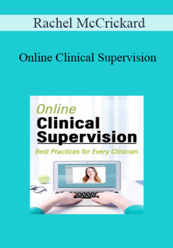 Rachel McCrickard – Online Clinical Supervision: Best Practices For Every Clinician