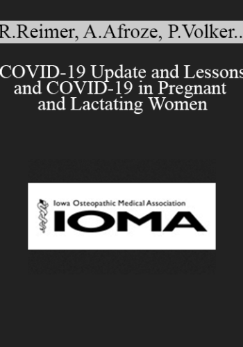 Rachel Reimer, Aneesa Afroze, Paul Volker, Tom Benzoni, Kaaren Olesen – COVID-19 Update And Lessons And COVID-19 In Pregnant And Lactating Women