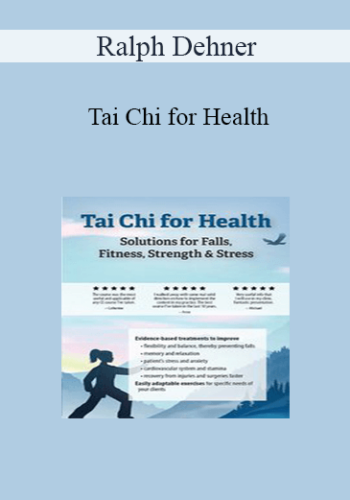Ralph Dehner - Tai Chi for Health: Solutions for Falls, Fitness, Strength & Stress