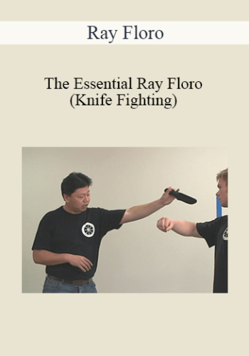 Ray Floro – The Essential Ray Floro (Knife Fighting)