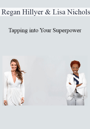 Regan Hillyer & Lisa Nichols – Tapping Into Your Superpower
